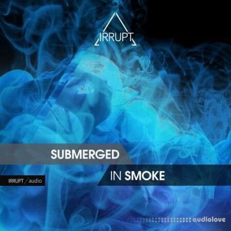 Irrupt Submerged In Smoke