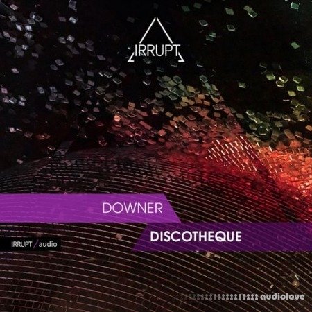 Irrupt Downer Discotheque