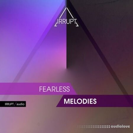 Irrupt Fearless Melodies