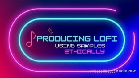 SkillShare Producing Lofi from Samples (Ethically)