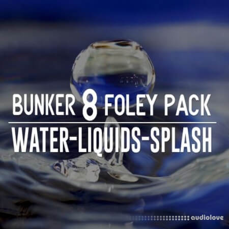 Bunker 8 Digital Labs Bunker 8 Foley Pack Water Liquids Splash