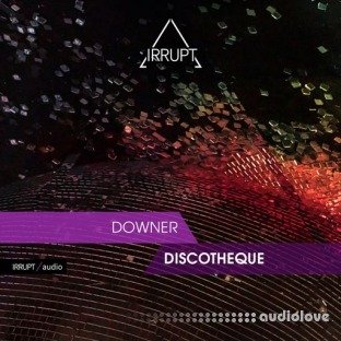 Irrupt Downer Discotheque