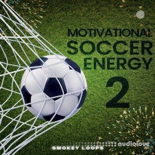 Smokey Loops Motivational Soccer Energy Vol 2