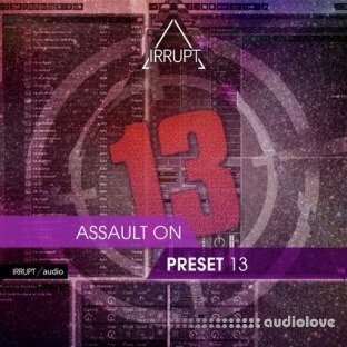 Irrupt Assault On Preset 13