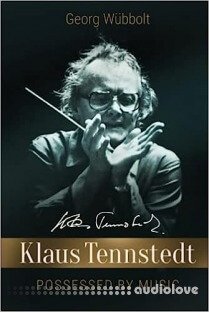 Klaus Tennstedt Possessed by Music