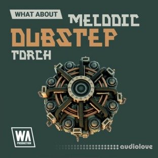 W. A. Production What About: Melodic Dubstep Torch