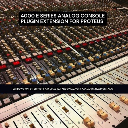 PastToFutureReverbs A.I. 4000 E Analog Console Plugin Extension (AU, VST3, AAX) for Proteus!