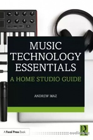 Music Technology Essentials: A Home Studio Guide