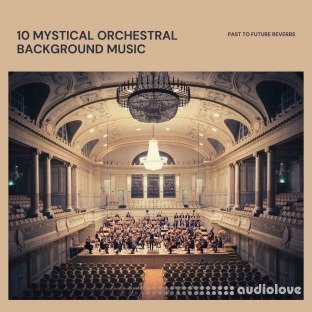 PastToFutureReverbs 10 Mystical Orchestral Background Music