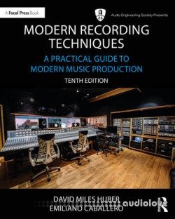 Modern Recording Techniques A Practical Guide to Modern Music Production 10th Edition