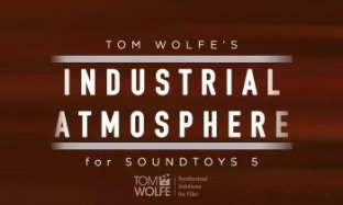 Tom Wolfe's Industrial Atmosphere Soundtoys 5 Effect Rack Presets