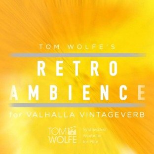 Tom Wolfe Retro Ambience for Valhalla VintageVerb