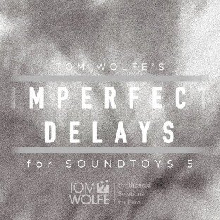 Tom Wolfe Imperfect Delays for Soundtoys EchoBoy