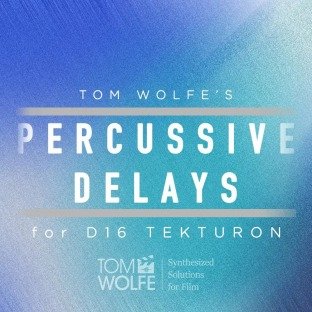 Tom Wolfe Percussive Delays for D16 Tekturon