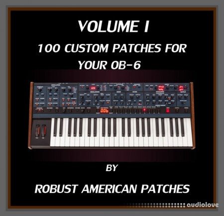 Robust American Patches 100 Patches for the OB-6 Synthesizer (Volume I)