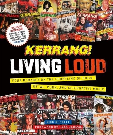 Kerrang! Living Loud: Four Decades on the Frontline of Rock, Metal, Punk, and Alternative Music