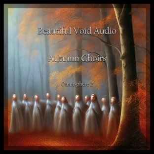 Beautiful Void Audio Autumn Choirs