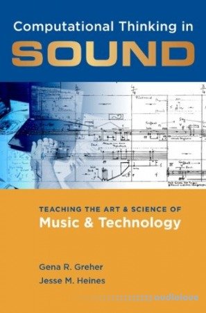 Computational Thinking in Sound: Teaching the Art and Science of Music and Technology