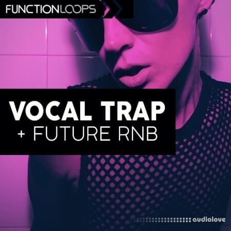 Function Loops Vocal Trap and Future RnB