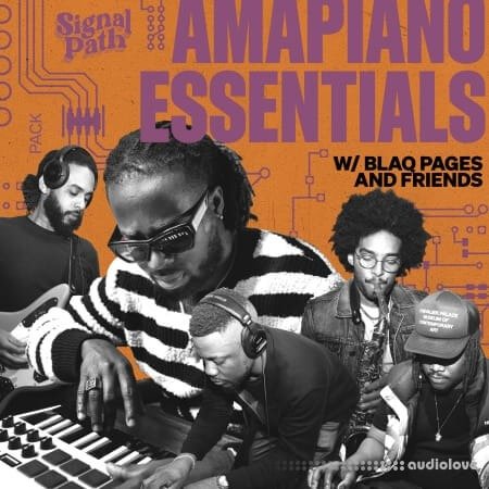 Signal Path Amapiano Essentials with Blaq Pages and Friends