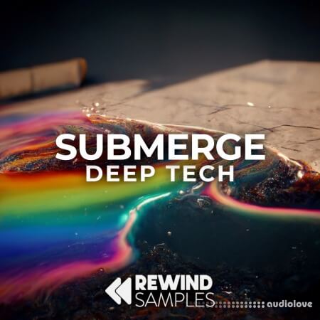 Rewind Samples Submerge: Deep Tech