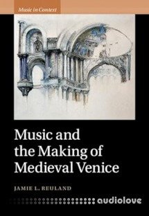 Music and the Making of Medieval Venice