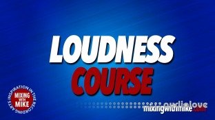 Mixing With Mike Loudness Course