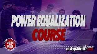 Mixing With Mike Power Equalization Course