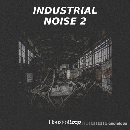 House Of Loop Industrial Noise 2