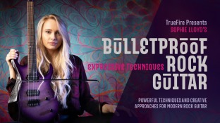 Truefire Sophie Lloyd's Bulletproof Rock Guitar Expressive Techniques