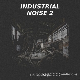 House Of Loop Industrial Noise 2