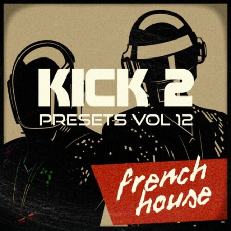 Sonic Academy Kick 2 Presets Vol.12 French House