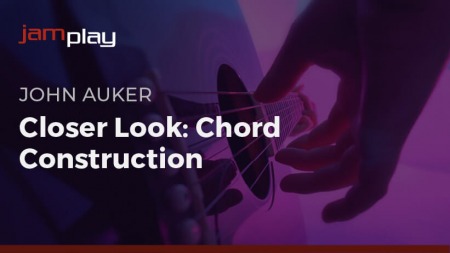 Truefire John Auker's Closer Look Chord Construction