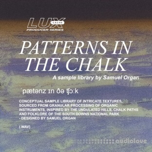 Lux Cache LC Producer Series : 'PATTERNS IN THE CHALK' BY SAMUEL ORGAN