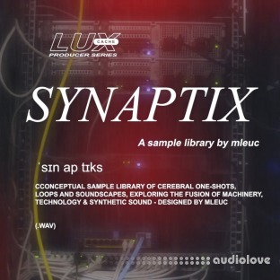 Lux Cache LC Producer Series : 'SYNAPTIX' BY MLEUC