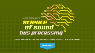 Truefire FaderPro Jono Buchanan's Science of Sound Bus Processing