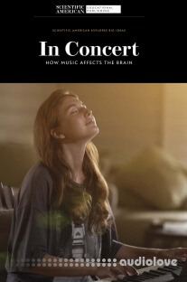 In Concert: How Music Affects the Brain (Scientific American Explores Big Ideas)