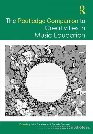 The Routledge Companion to Creativities in Music Education