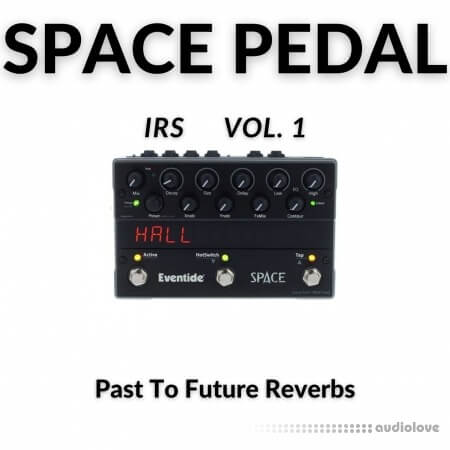 PastToFutureReverbs Eventide Space Pedal IRs Vol.1! Impulse Responses