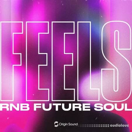 Origin Sound FEELS - RNB FUTURE SOUL