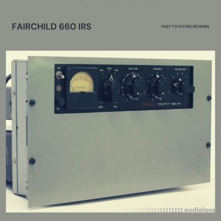 PastToFutureReverbs Fairchild 660 Tube Compressor IRs! Impulse Responses (IRs)