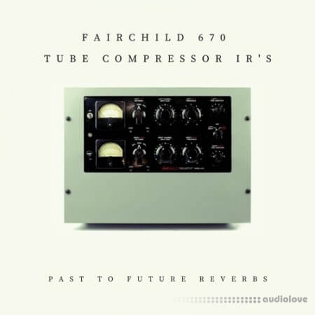 PastToFutureReverbs Fairchild 670 Tube Compressor