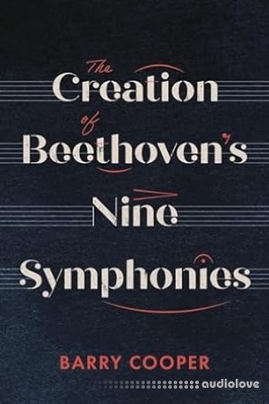 The Creation of Beethoven's Nine Symphonies