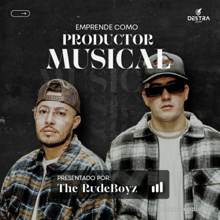 Destra Academy Emprende Como Productor Musical Con The Rudeboyz