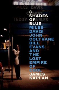 3 Shades of Blue: Miles Davis, John Coltrane, Bill Evans, and the Lost Empire of Cool [Audiobook]