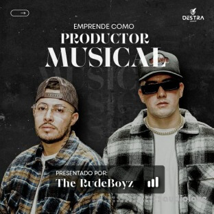 Destra Academy Emprende Como Productor Musical Con The Rudeboyz