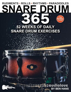 Snare Drum 365: 52 Weeks of Daily Exercises Rudiments, Rolls, Rhythms & Paradiddles for Snare Drum or Practice Pad