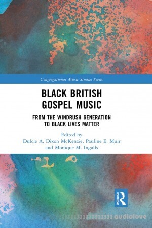 Black British Gospel Music: From the Windrush Generation to Black Lives Matter