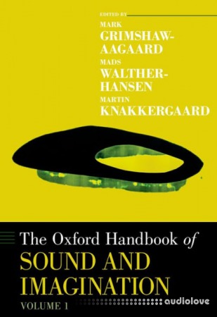 The Oxford Handbook of Sound and Imagination, Volume 1