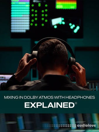 Groove3 Mixing in Dolby Atmos with Headphones Explained